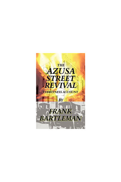 The-Revolution.Net The Azusa Street Revival - An Eyewitness Account