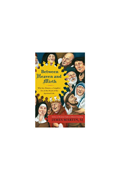 Harper Collins Between Heaven and Mirth: Why Joy, Humor, and Laughter Are at ...