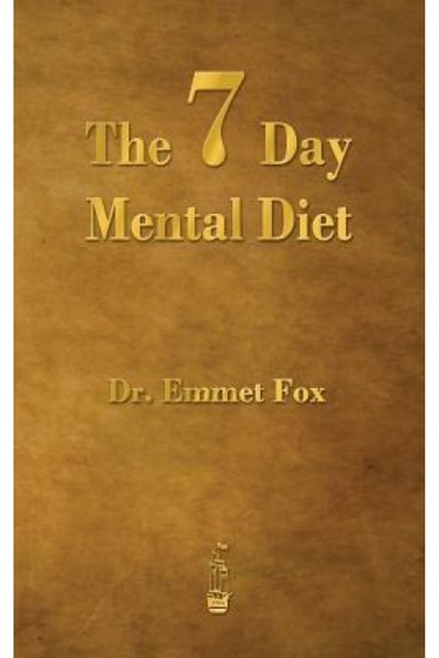Kessinger Pub Llc The Seven Day Mental Diet: How to Change Your Life in a Week