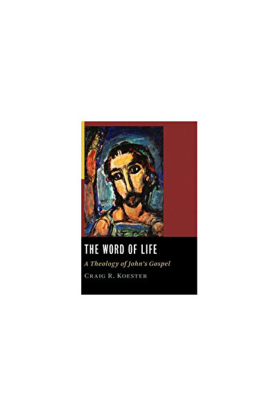 Wm. B. Eerdmans Publishing Company The Word of Life: A Theology of John's Gospel