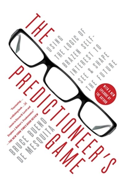 Random House Trade The Predictioneer's Game: Using the Logic of Brazen Self-Interest to See and Shape the Future