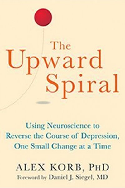 BIBLIOBAZAAR The Upward Spiral: Using Neuroscience to Reverse the Course of ,...