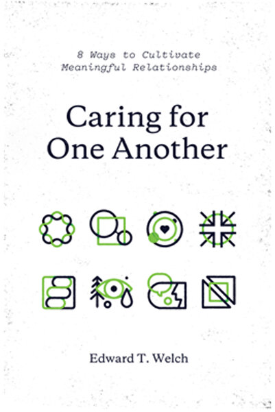 Crossway Books Caring for One Another: 8 Ways to Cultivate Meaningful Relatio...