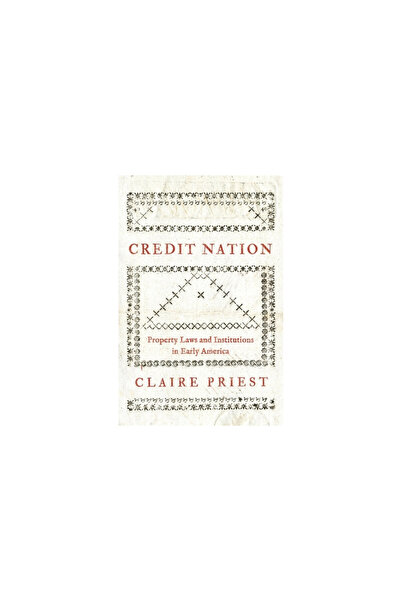 Princeton Univ Pr Credit Nation: Property Laws and Institutions in Early America