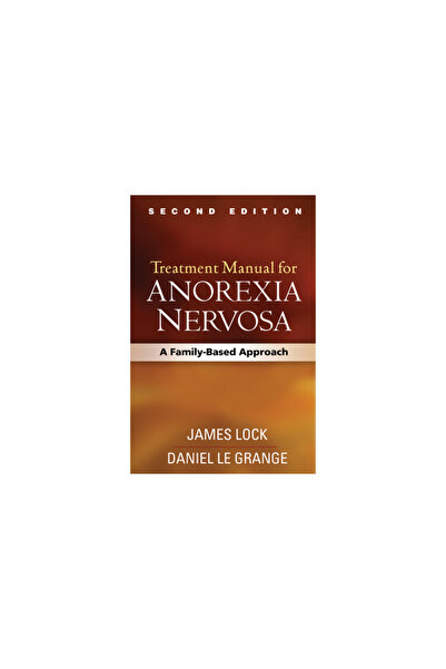 Guilford Pubn Treatment Manual for Anorexia Nervosa, Second Edition: A Family...