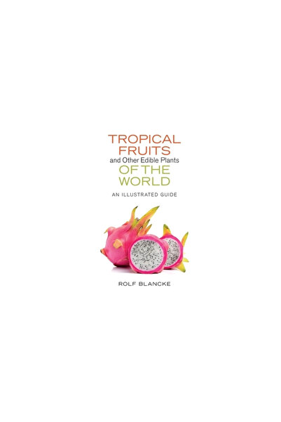 GENERAL BOOKS Tropical Fruits and Other Edible Plants of the World: An Illust...