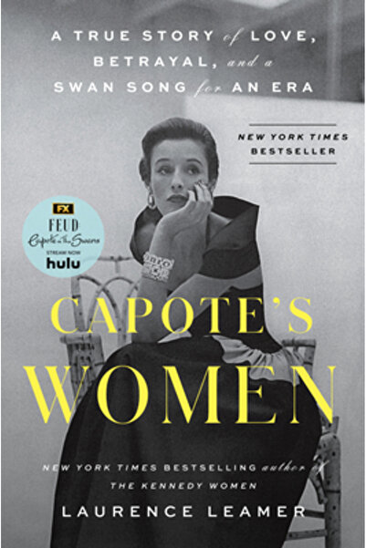 G P Putnam Sons Capote's Women: A True Story of Love, Betrayal, and a Swan So...