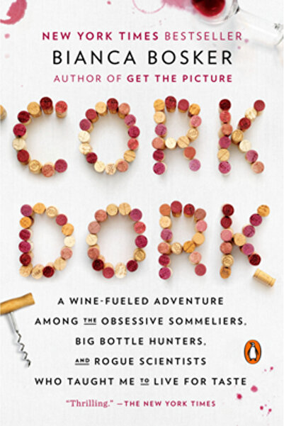 Penguin Group Cork Dork: A Wine-Fueled Adventure Among the Obsessive Sommeliers, Big Bottle Hunters, and Rogue Sci