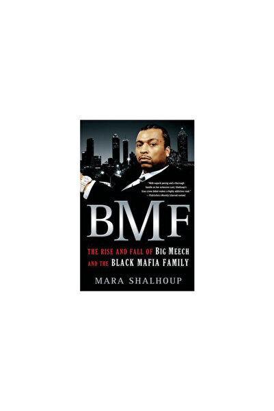 St. Martin'S Griffin BMF: The Rise and Fall of the Big Meech and the Black Ma...