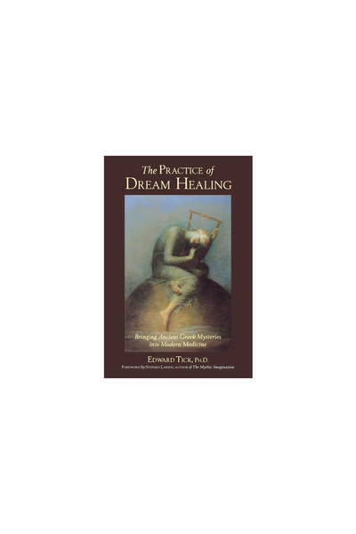 Quest Books (Il) The Practice of Dream Healing: Bringing Ancient Greek Mysteries Into Modern Medicine