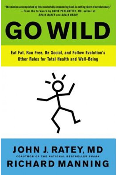 Little Brown & Co Inc Go Wild: Eat Fat, Run Free, Be Social, and Follow Evolution's Other Rules for Total Health and Well-