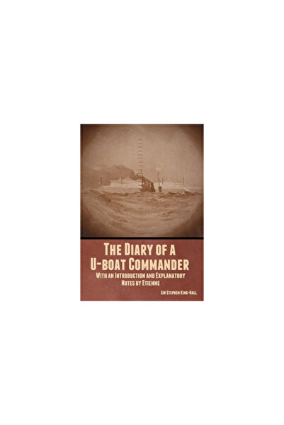 Bibliotech Pr The Diary of a U-boat Commander: With an Introduction and Explanatory Notes by Etienne