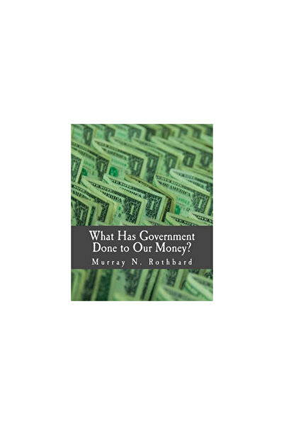 Oxford Univ Pr What Has Government Done to Our Money?