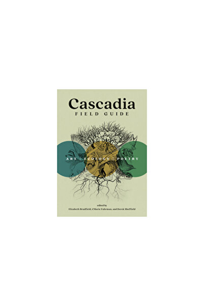 Mountaineers Books Cascadia Field Guide: Art, Ecology, Poetry