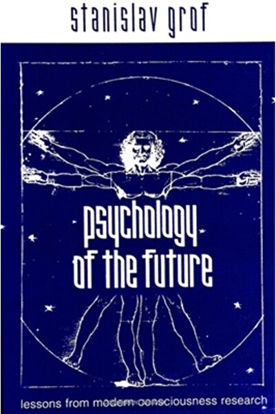 State University Of New York Press Psychology of the Future: Lessons from Modern Consciousness Research