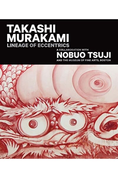 Mfa Pubn Takashi Murakami: Linia excentricilor: O colaborare cu Nobuo Tsuji ș...