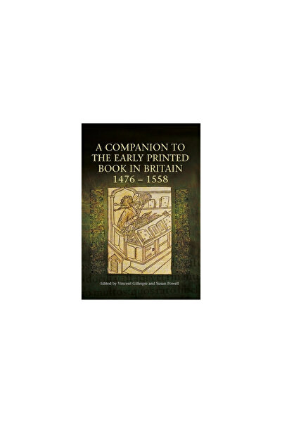 Boydell & Brewer Inc A Companion to the Early Printed Book in Britain, 1476-1558