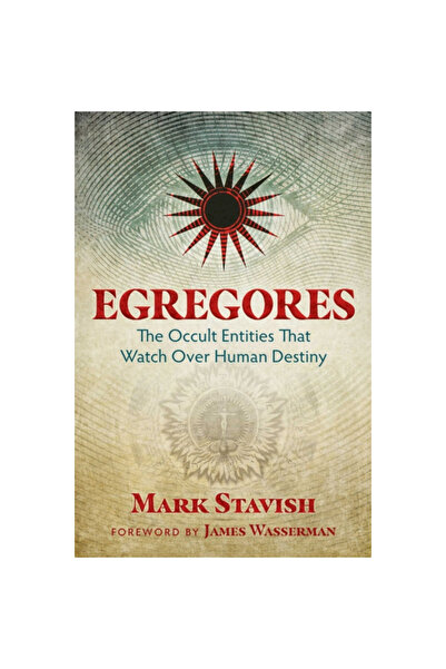 Inner Traditions Egregores: The Occult Entities That Watch Over Human Destiny