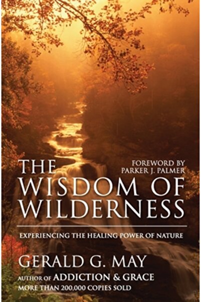 HarperOne The Wisdom of Wilderness: Experiencing the Healing Power of Nature