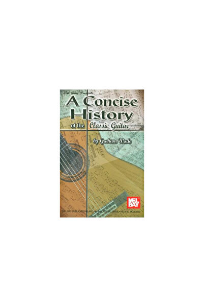 Mel Bay Publications A Concise History of the Classic Guitar