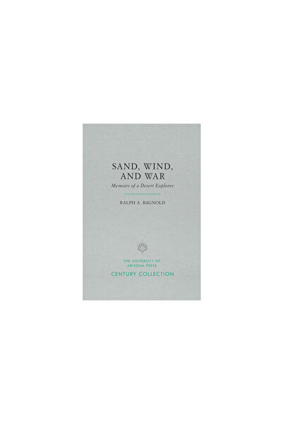 Univ Of Arizona Pr Sand, Wind, and War: Memoirs of a Desert Explorer