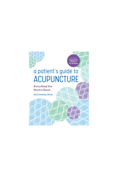 Althea Pr A Patient's Guide to Acupuncture: Everything You Need to Know