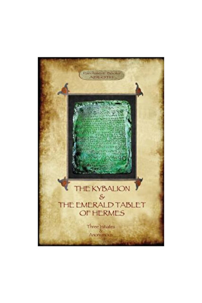 Aziloth Books The Kybalion & the Emerald Tablet of Hermes: Two Essential Texts of Hermetic Philosophy