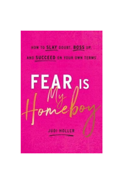 Greenleaf Book Group LLC Fear Is My Homeboy: How to Slay Doubt, Boss Up, and Succeed on Your Own Terms