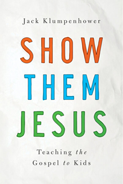 Brookings Institution Show Them Jesus: Teaching the Gospel to Kids