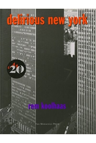 Monacelli Press Delirious New York: A Retroactive Manifesto for Manhattan