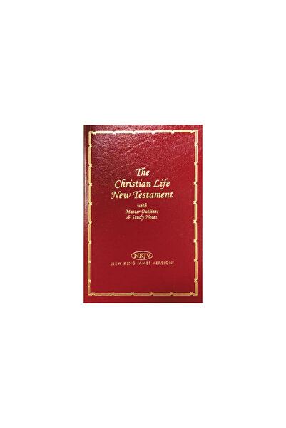 Nelson Bibles Christian Life New Testament-NKJV: Master Outlines & Study Notes