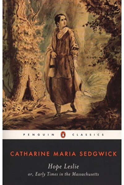 Penguin Books Hope Leslie: Or, Early Times in the Massachusetts