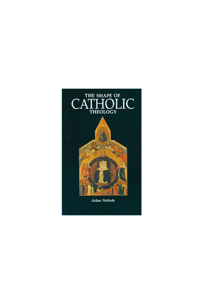 Liturgical Press The Shape of Catholic Theology: An Introduction to Its Sources, Principles, and History