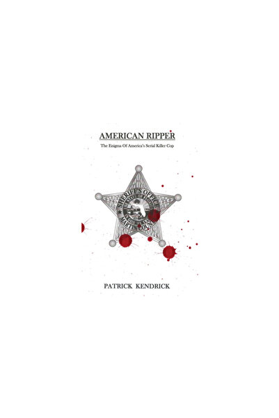 Bluewaterpress Llc American Ripper The Enigma Of America's Serial Killer Cop