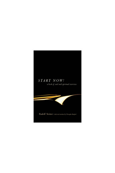 Steiner Books Start Now!: Meditation Instructions, Meditations, Prayers, Vers...