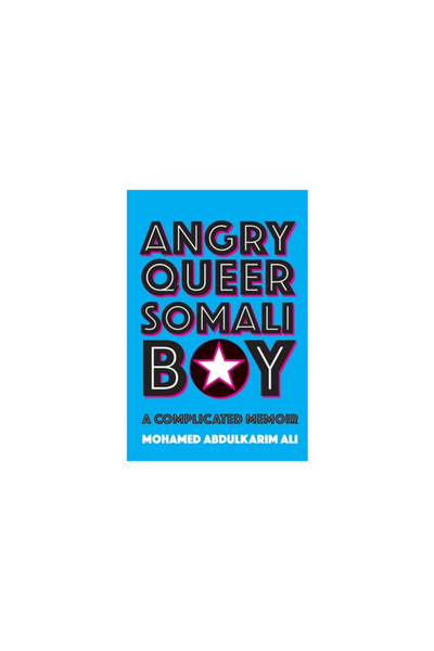 University Of Regina Press Angry Queer Somali Boy A Complicated Memoir