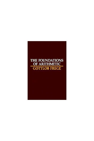 Northwestern Univ Pr The Foundations of Arithmetic: A Logico-Mathematical Enquiry Into the Concept of Number