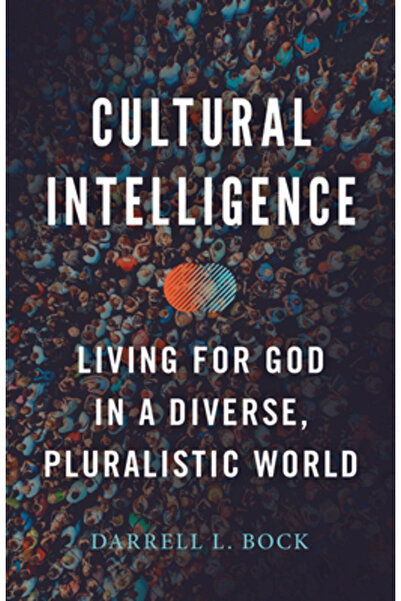 B&H Pub Group Cultural Intelligence: Living for God in a Diverse, Pluralistic...