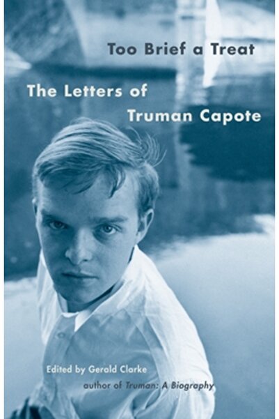 Vintage Books Too Brief a Treat: The Letters of Truman Capote