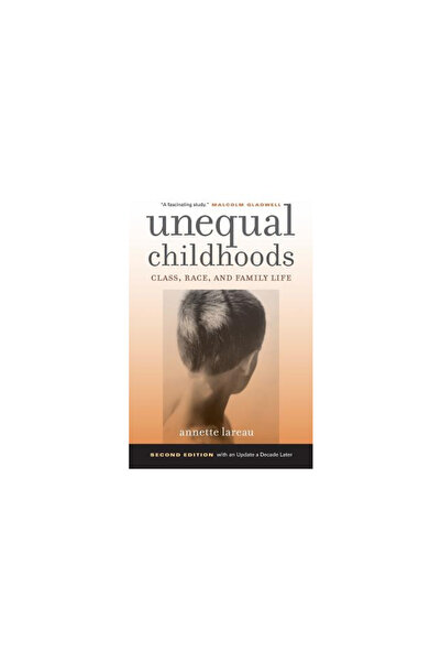 Univ Of California Pr Unequal Childhoods: Class, Race, and Family Life