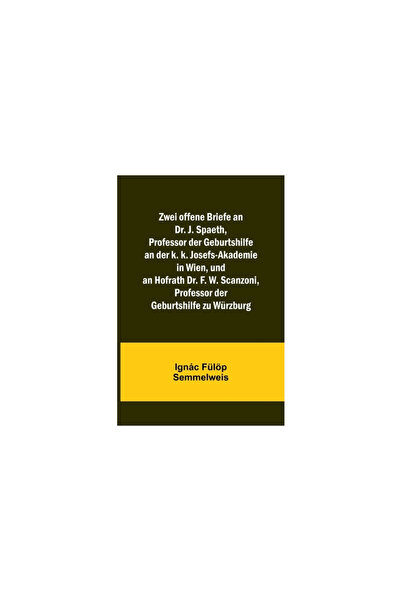 Alpha Ed Zwei offene Briefe an Dr. J. Spaeth, Professor der Geburtshilfe an d...