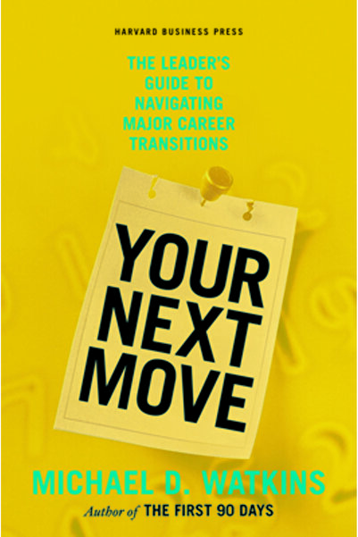 Harvard Business School Press Your Next Move: The Leader's Guide to Navigatin...
