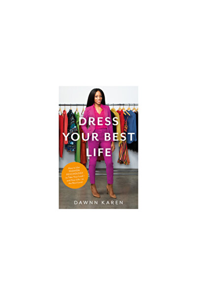 Little Brown & Co Dress Your Best Life: How Fashion Psychology Can Help You T...
