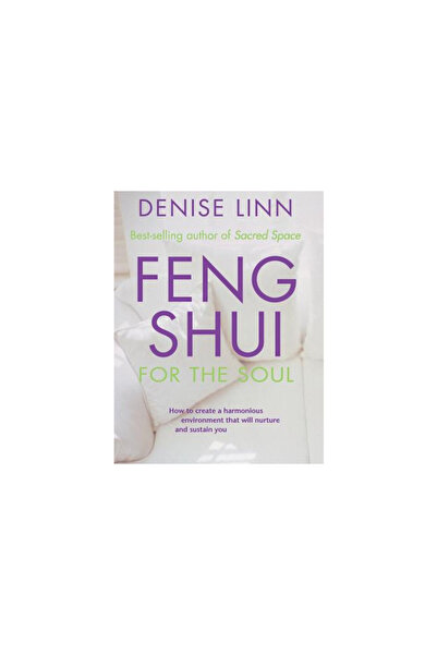 Hay House Feng Shui for the Soul: How to Create a Harmonious Environment That...
