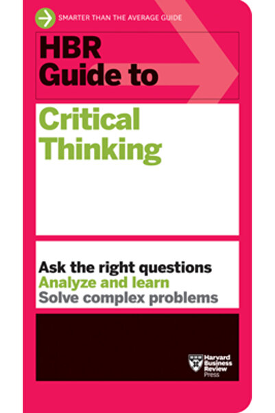 Harvard Business Review Pr HBR Guide to Critical Thinking