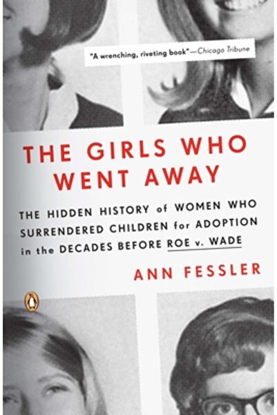 Penguin Books The Girls Who Went Away: The Hidden History of Women Who Surren...