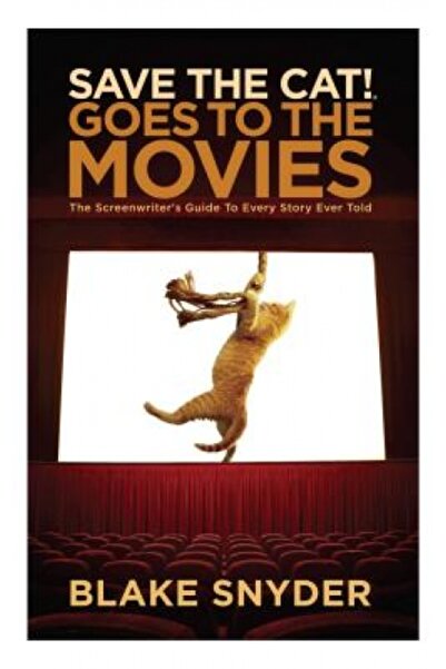 Hardpr Pub Save the Cat Goes to the Movies: The Screenwriter's Guide to Every...