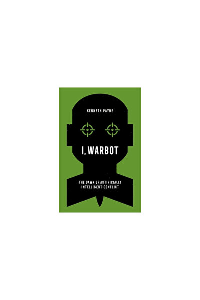 Oxford Univ Pr I, Warbot: The Dawn of Artificially Intelligent Conflict