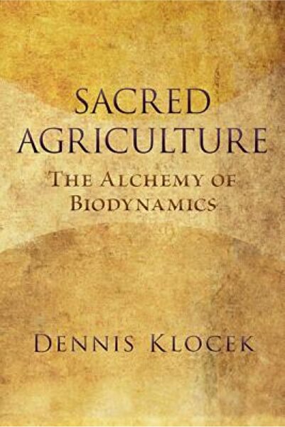 John Wiley & Sons Inc Sacred Agriculture: The Alchemy of Biodynamics