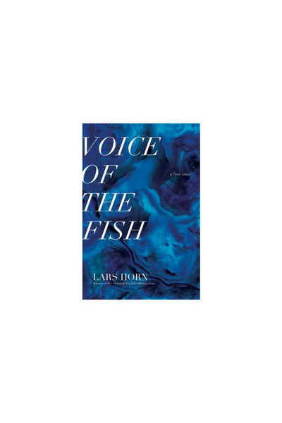 Gray Wolf Pr Voice of the Fish: A Lyric Essay